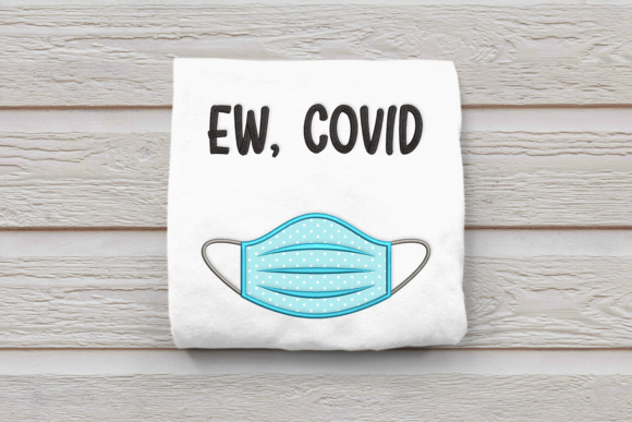 Ew, Covid Mask Applique Review